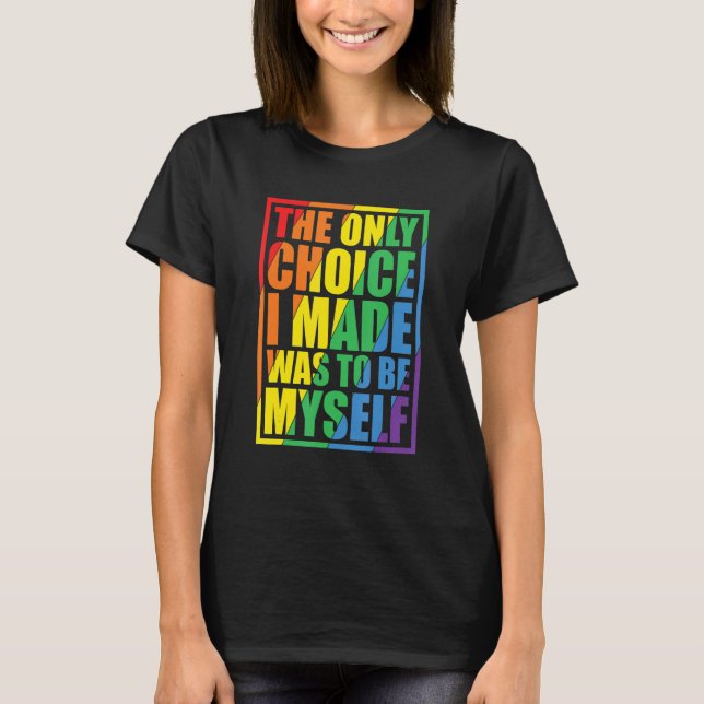 Camiseta The Only Choice I Made Gay Pride LGBT Rainbow Flag (Anverso)