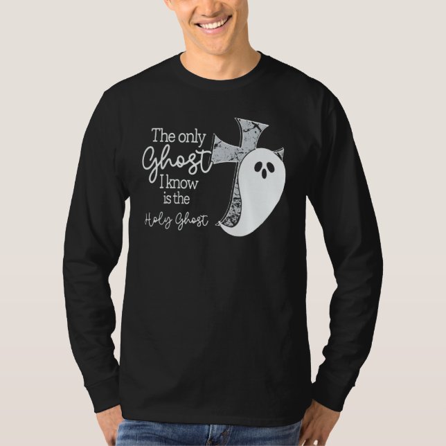 Camiseta The Only Ghost I Know Is The Holy Ghost  Christian (Anverso)
