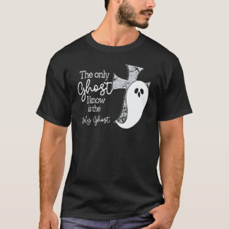 Camiseta The Only Ghost I Know Is The Holy Ghost Christian