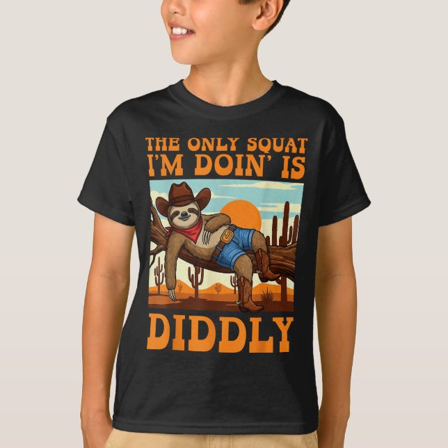 Camiseta The Only Squat I’m Doin’ Is Diddly Sloth Cowboy Fu (Anverso)