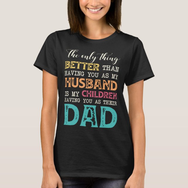 Camiseta The Only Thing Better Than Having You as My Husban (Anverso)
