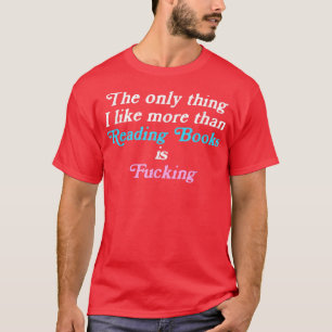 Camiseta The only thing I like more than reading books and 