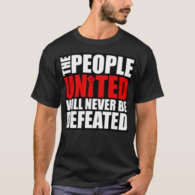 Camiseta The People United Will Never Be Defeated  (Anverso)
