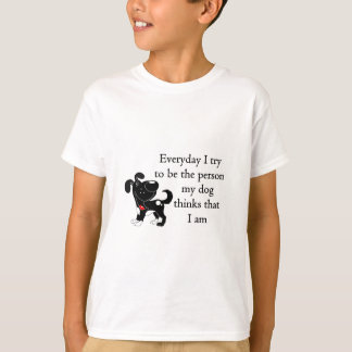Camiseta The person my dog thinks that I am