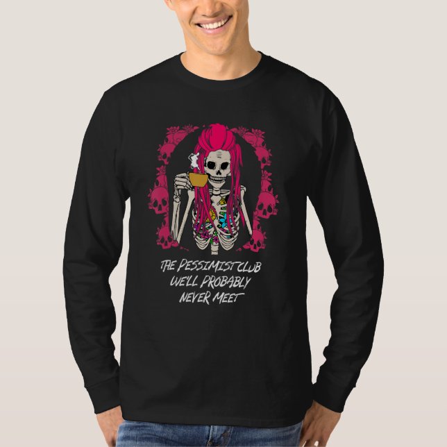 Camiseta The Pessimist Club Well Probably Never Meet Funny  (Anverso)