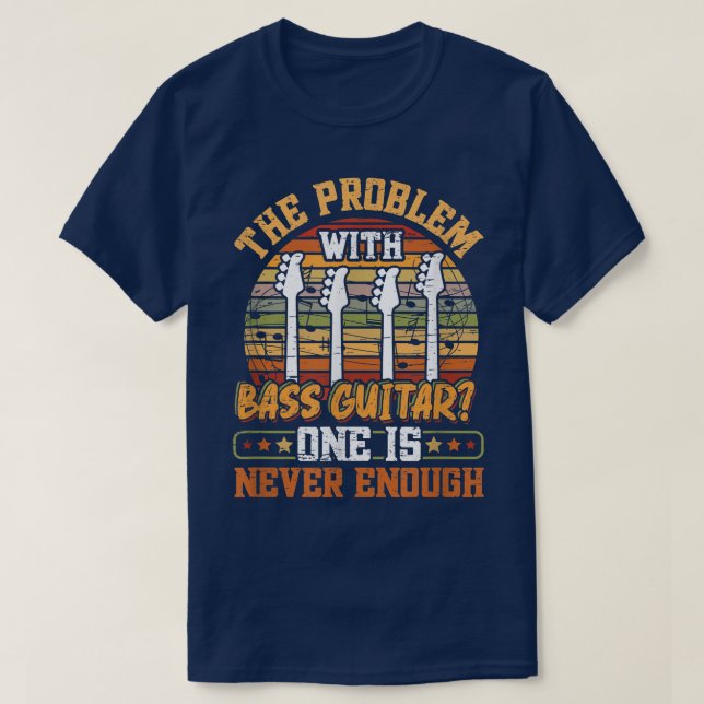 Camiseta The Problem With Bass Guitar  (Diseño del anverso)