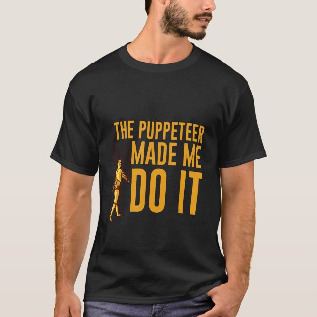 Camiseta The Puppeteer Made Me Do It (Anverso)