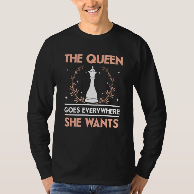 Camiseta The Queen Goes Everywhere She Wants Chess Player G (Anverso)