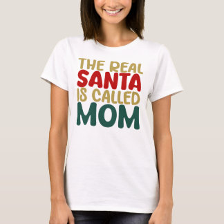 Camiseta The Real Santa Is Called Mom