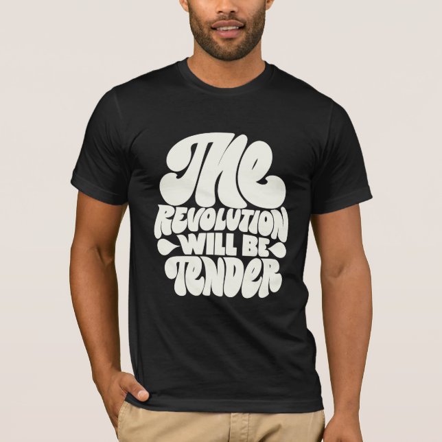 Camiseta The Revolution Will Be Tender (Anverso)