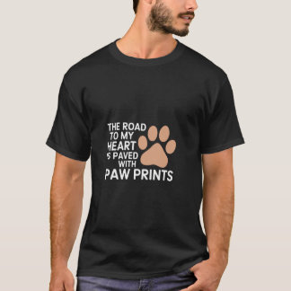 Camiseta The Road To My Heart Is Paved With Paw Prints ----