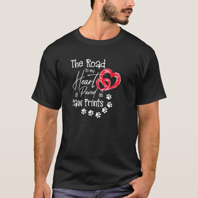 Camiseta The Road to my Heart is Paved with Paw Prints Dog  (Anverso)