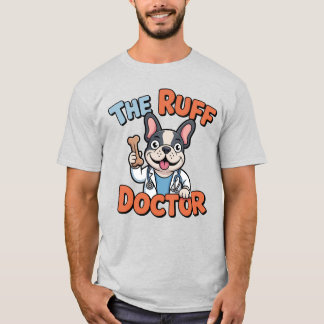 Camiseta The Ruff Doctor, Funny French Bulldog Veterinarian