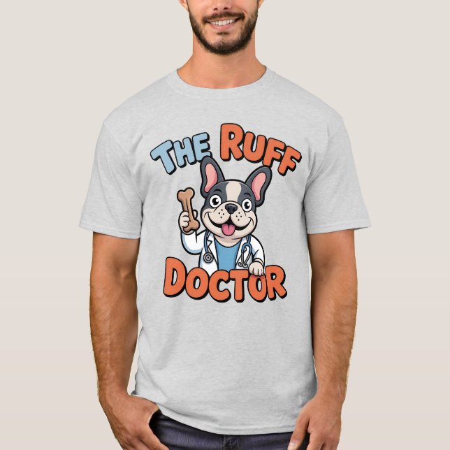 Camiseta The Ruff Doctor, Funny French Bulldog Veterinarian (Anverso)