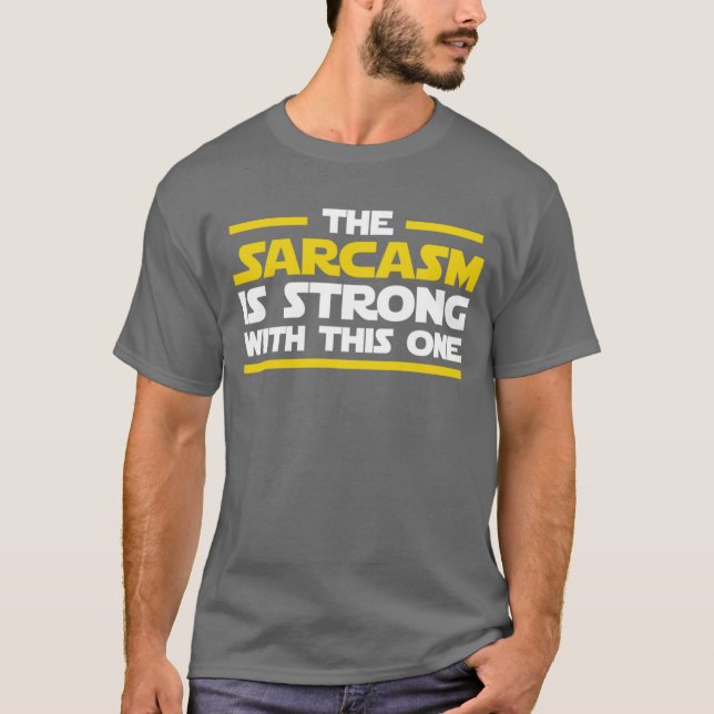 Camiseta The sarcasm is strong with this one (Anverso)