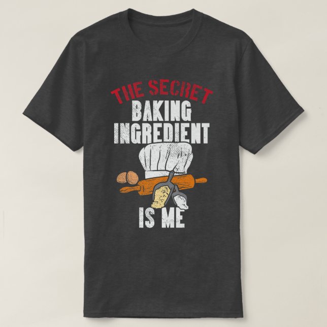 Camiseta The Secret Baking Ingredient Is Me  (Diseño del anverso)