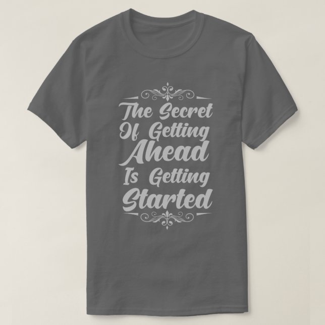 Camiseta The Secret Of Getting Ahead Is Getting Started (Diseño del anverso)