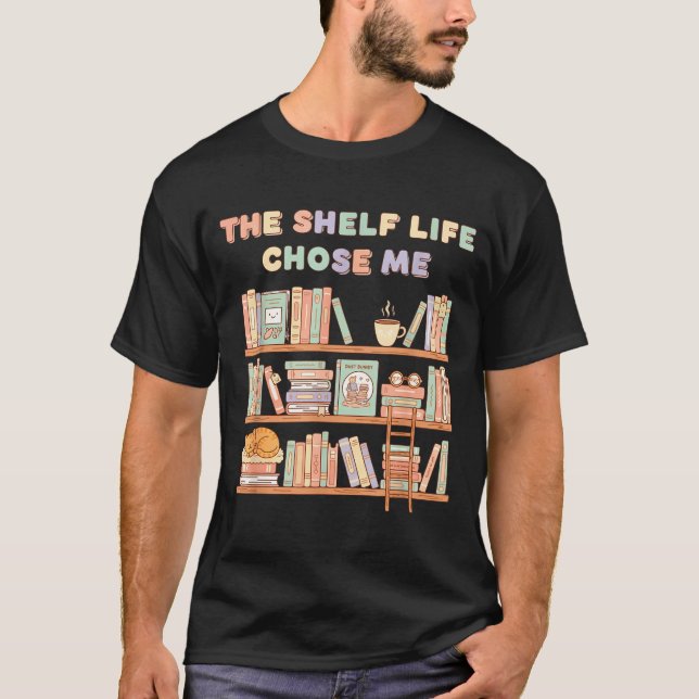 Camiseta The Shelf Life Chose Me Bookstore Reading Lover Gr (Anverso)