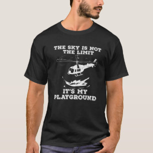 Camiseta THE SKY IS NOT THE LIMIT IT's MY PLAYGROUND Helico