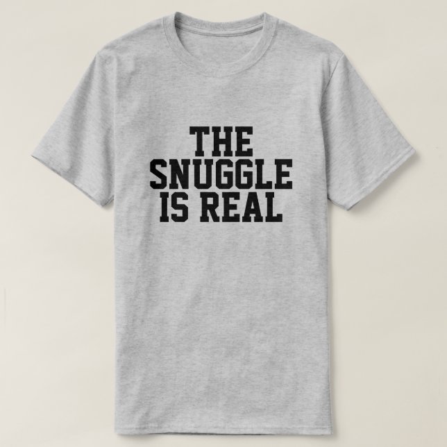 Camiseta The Snuggle is Real T-Shirt (Diseño del anverso)