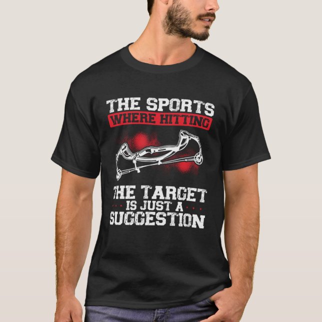 Camiseta The Sport Where Hitting The Target Is Just A Sugge (Anverso)