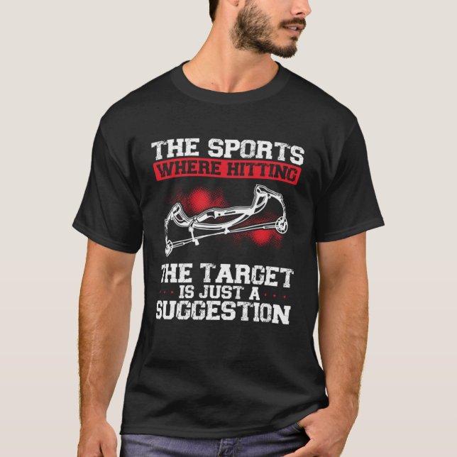 Camiseta The Sport Where Hitting The Target Is Just A Sugge (Anverso)