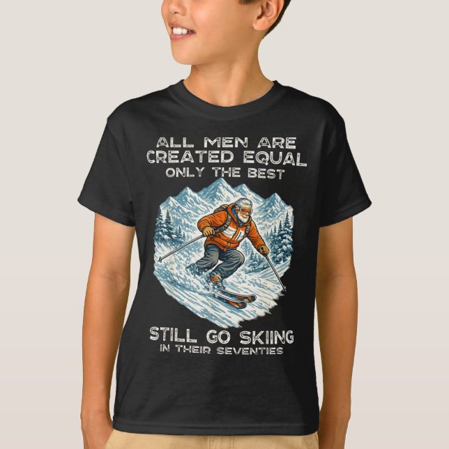 Camiseta The Still Go Skiing In Their Seventies Funny Skier (Anverso)