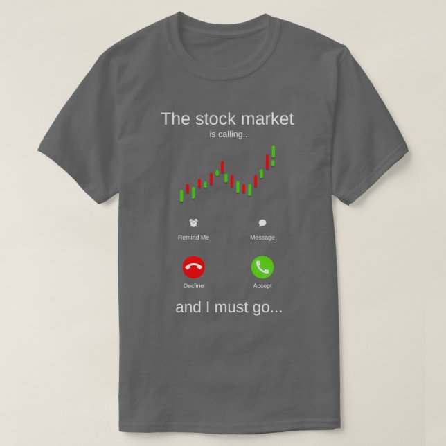Camiseta The stock market is calling and I must go (Diseño del anverso)