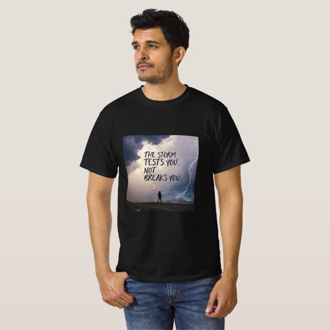 Camiseta The Storm Tests You, Not Breaks You | Resilience  (Anverso completo)