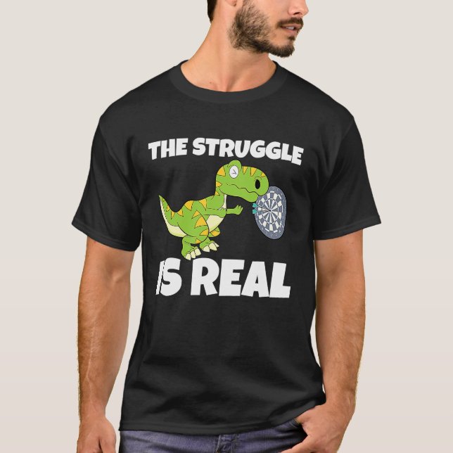 Camiseta The Struggle Is Real Dartboard Dart Player Dinosau (Anverso)
