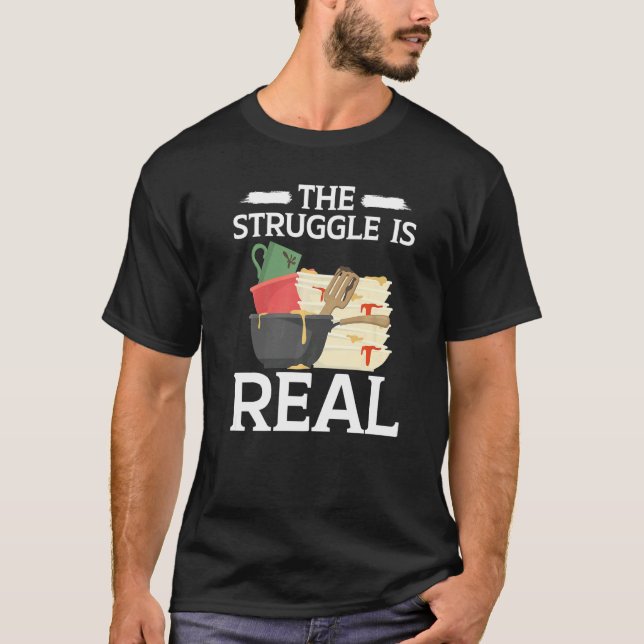 Camiseta The Struggle Is Real Dishwashing Profession Dishwa (Anverso)