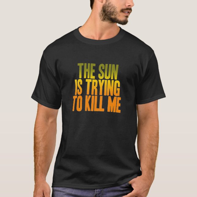 Camiseta The Sun está intentando matarme (Anverso)