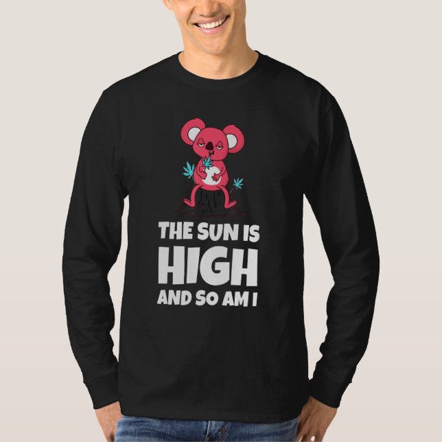 Camiseta The Sun Is High And So Am I Funny Quote (Anverso)