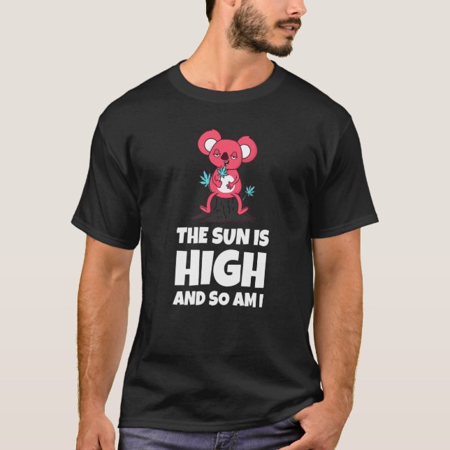 Camiseta The Sun Is High And So Am I Funny Quote Premium (Anverso)
