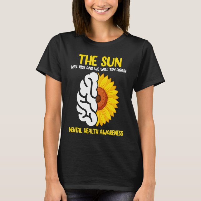 Camiseta The Sun Will Rise And We Will Try Again Mental Hea (Anverso)