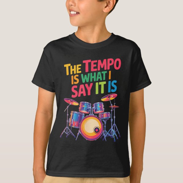 Camiseta The Tem Is What I Say It Is, Drumming And Drumset  (Anverso)