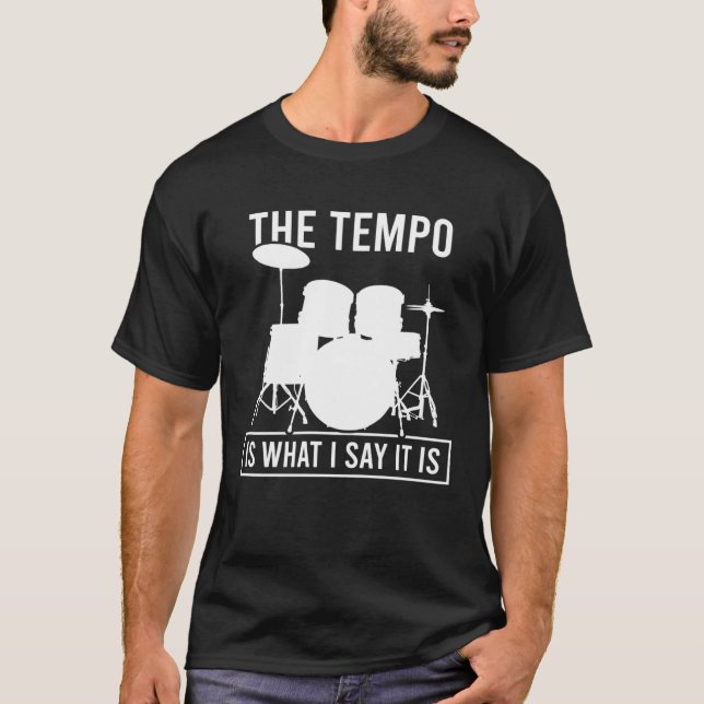 Camiseta The Tempo Is What I Say It Is Drummer Cool Drums   (Anverso)