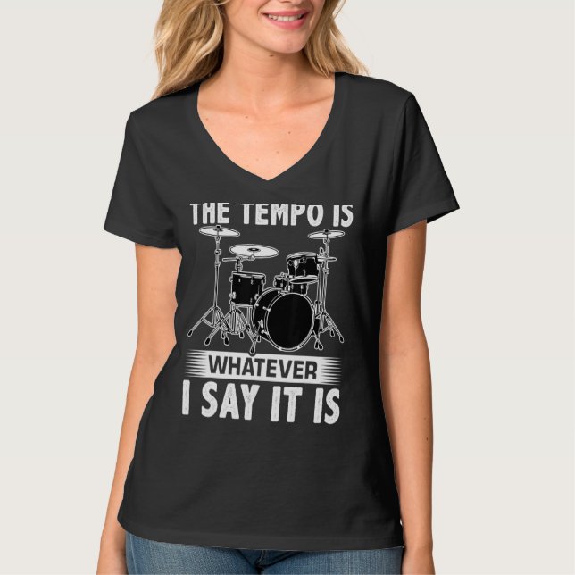Camiseta The Tempo Is Whatever I Say It Is For A Drummer (Anverso)