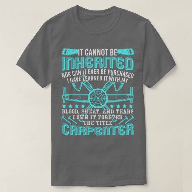 Camiseta The Title Carpenter Cant Be Inherited Profession  (Diseño del anverso)