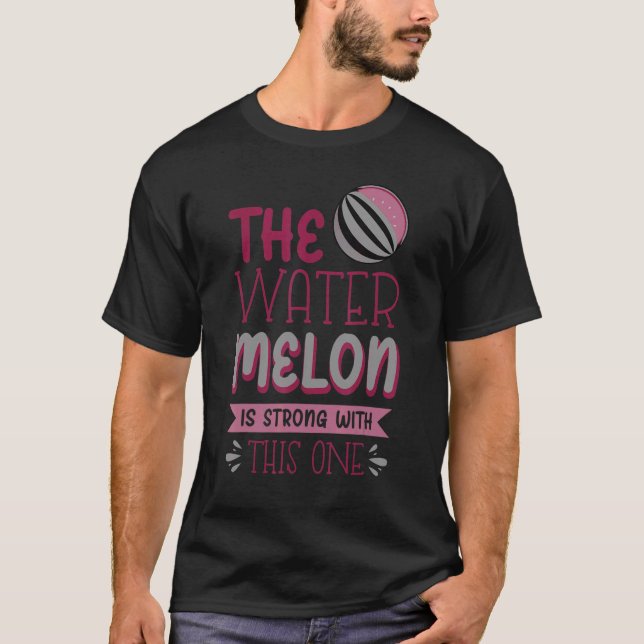 Camiseta The Watermelon Is Strong With This One 1 (Anverso)
