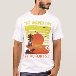 Camiseta The Waves are Waiting for You