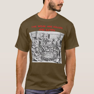 Camiseta The Weak Are Killed and Eaten classique