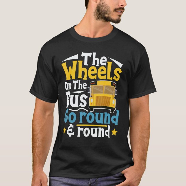Camiseta The Wheels On The Bus Go Round  Bus Driver  Bus Ri (Anverso)