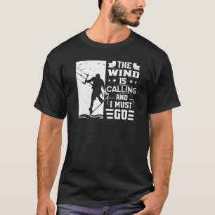 Camiseta The Wind Is Calling And I Must Go Kite  Kitesurfer
