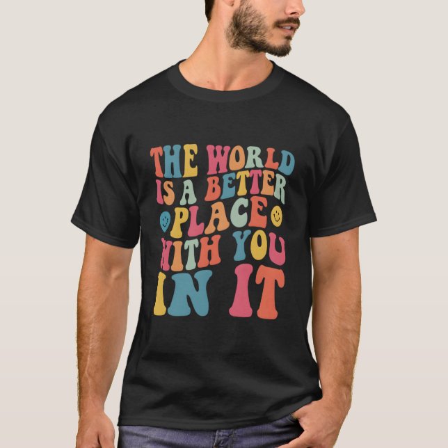Camiseta The World Is A Better Place With You In It Back Pr (Anverso)