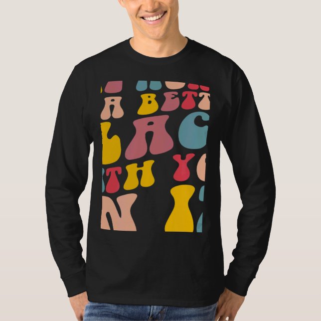 Camiseta The World Is A Better Place With You In It Positiv (Anverso)