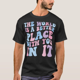 Camiseta The World Is A Better Place With You In It Retro G