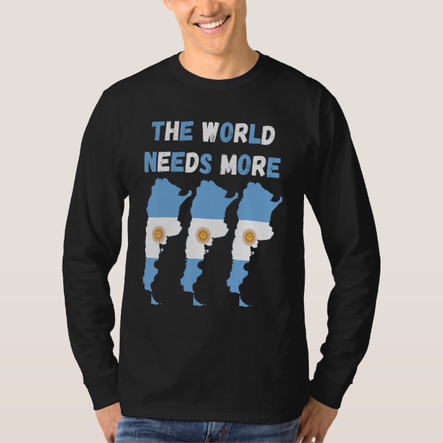 Camiseta The World Needs More Argentina Argentine (Anverso)