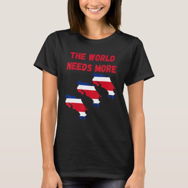 Camiseta The World Needs More Costa Rica Costarican (Anverso)