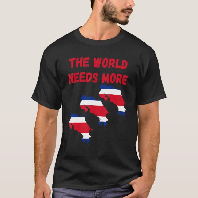 Camiseta The World Needs More Costa Rica Costarican (Anverso)